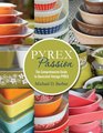 Pyrex Passion: The Comprehensive Guide to Decorated Vintage Pyrex
