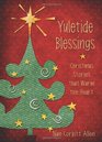 Yuletide Blessings Christmas Stories that Warm the Heart