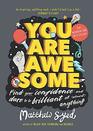 You Are Awesome Find Your Confidence and Dare to be Brilliant at  Anything