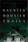 Haunted Hoosier Trails A Guide to Indiana's Famous Folklore Spooky Sites