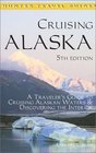 Cruising Alaska A Traveler's Guide to Cruising Alaskan Waters  Discovering the Interior