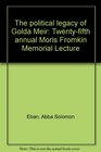 The political legacy of Golda Meir Twentyfifth annual Moris Fromkin Memorial Lecture