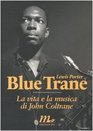 Blue Trane La vita e la musica di John Coltrane