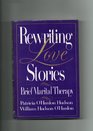 Rewriting Love Stories Brief Marital Therapy