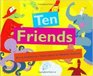 Ten Friends