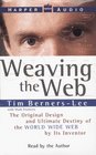 Weaving the Web  The Original Design and Ultimate Destiny of the World Wide Web by Its Inventor