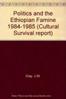 Politics  the Ethiopian Famine  19841985