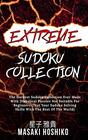 Extreme Sudoku Collection The Hardest Sudoku Collection Ever Made With Diabolical Puzzles Not Suitable For Beginners