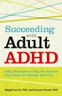 Succeeding With Adult ADHD Daily Strategies to Help You Achieve Your Goals and Manage Your Life