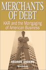 Merchants of Debt Kkr and the Mortgaging of American Business