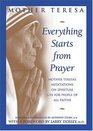 Everything Starts from Prayer Mother Teresa's Meditations on Spiritual Life for People of All Faiths