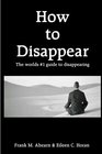 The How to Disappear