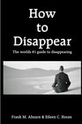 The How to Disappear (Volume 1)