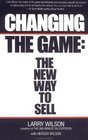 Changing The Game : The New Way To Sell