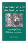 Globalization and the Environment Greening Global Political Economy