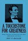 A Touchstone for Greatness Essays Addresses and Occasional Pieces about Abraham Lincoln