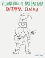 Villancicos de Navidad para Guitarra Clsica Canciones en Partitura  Tablatura