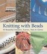 Knitting with Beads 30 Beautiful Sweaters Scarves Hats  Gloves