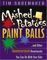 Mashed Potatoes Paint Balls And Other Indoor/Outdoor Devotionals You Can Do with Your Kids