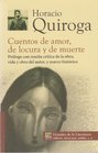 Cuentos de amor de locura y de muerte Prologo con resena critica de la obra vida y obra del autor y marco historico