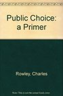 Public Choice a Primer