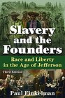 Slavery and the Founders Race and Liberty in the Age of Jefferson