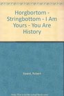 Horgbortom  Stringbottom  I Am Yours  You Are History