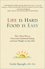 Life Is Hard Food Is Easy The 5Step Plan to Overcome Emotional Eating and Lose Weight on Any Diet