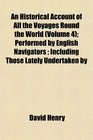 An Historical Account of All the Voyages Round the World  Performed by English Navigators  Including Those Lately Undertaken by