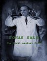 Jonas Salk The Battle Against Polio