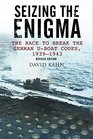 Seizing the Enigma The Race to Break the German UBoat Codes 19331945