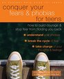 Conquer Your Fears and Phobias for Teens How to Build Courage and Stop Fear from Holding You Back