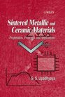 Sintered Metallic and Ceramic Materials Preparation Properties and Applications