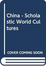 China  Scholastic World Cultures