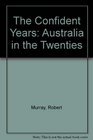 The Confident Years Australia in the Twenties
