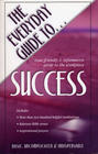 The Everyday Guide To Success: Your Friendly & Informative Guide to the Workplace