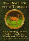 The Roebuck in the Thicket An Anthology of the Robert Cochrane Witchcraft Tradition