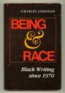 Being and Race Black Writing Since 1970