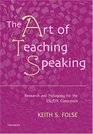 The Art of Teaching Speaking Research and Pedagogy for the ESL/EFL Classroom