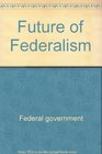 Future of Federalism