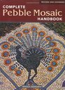 The Complete Pebble Mosaic Handbook