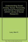 Understanding Social Anxiety Social Personality and Clinical Perspectives