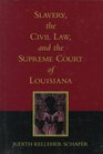 Slavery the Civil Law and the Supreme Court of Louisiana