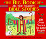 The Big Book of AllTime Favorite Bible Stories/150 Great Stories for Little People