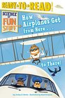 How Airplanes Get from Here . . . to There! (Science of Fun Stuff)