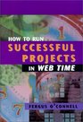 How to Run Successful Projects in Web Time