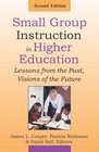 Small Group Instruction in Higher Education Lessons from the Past Visions of the Future