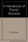 A Handbook of Parish Worship