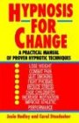 Hypnosis for Change A Practical Manual of Proven Hypnotic Techniques