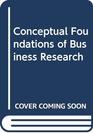 Conceptual Foundations of Business Research
